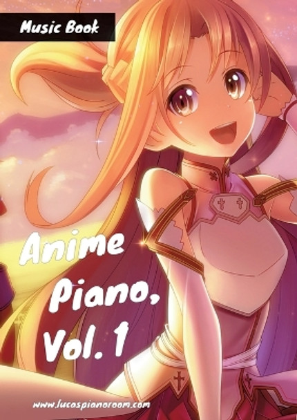 Anime Piano, Vol. 1: Easy Anime Piano Sheet Music Book for Beginners and Advanced by Lucas Hackbarth 9783755740834