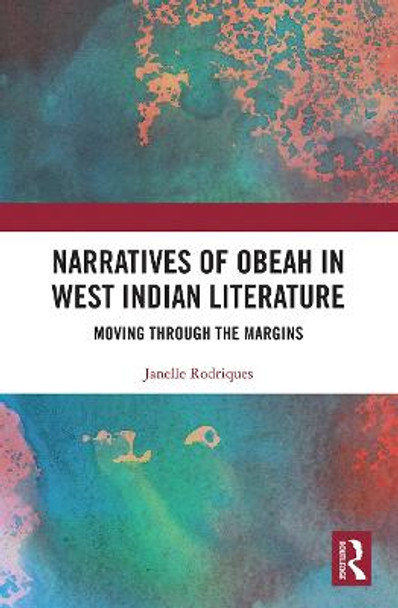 Narratives of Obeah in West Indian Literature: Moving through the Margins by Janelle Rodriques