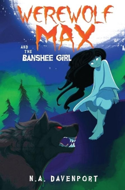 Werewolf Max and the Banshee Girl by N a Davenport 9781733859530