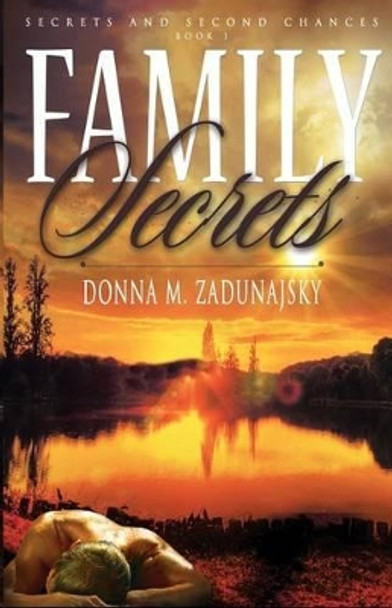 Family Secrets by Donna M Zadunajsky 9781505663020