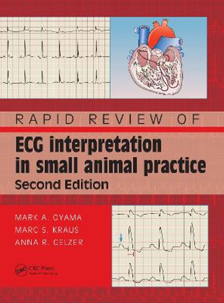 Rapid Review of ECG Interpretation in Small Animal Practice by Mark A Oyama