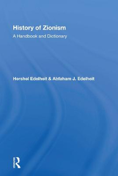 History Of Zionism: A Handbook And Dictionary by Hershel Edelheit