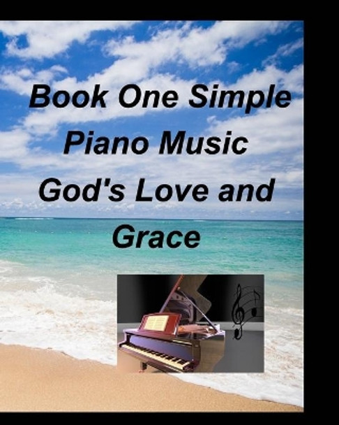 Book One Simple Piano Music God's Love and Grace: Piano Fake Book Lead Sheets Worship Praise Church Sing Lyrics Fun Easy by Mary Taylor 9781006002205