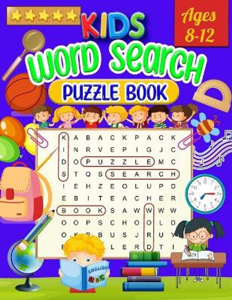Kids Word Search Puzzle Book Ages 8-12: Word Search for Kids - Large Print Word Search Game, Practice Spelling, Learn Vocabulary, and Improve Reading Skills for Children ( Word Searches ) by Laura Bidden 9783755112525