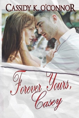Forever Yours, Casey by Cassidy K O'Connor 9781949575040