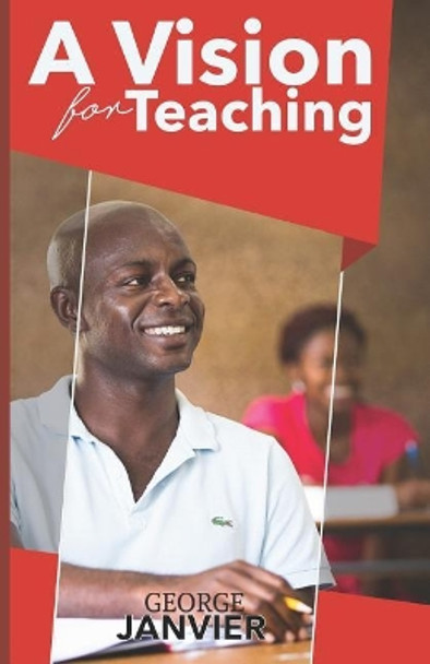 A Vision for Teaching: Education for Spiritual Growth by George Janvier 9789789053902