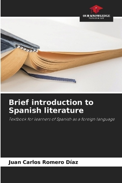 Brief introduction to Spanish literature by Juan Carlos Romero Díaz 9786205330548