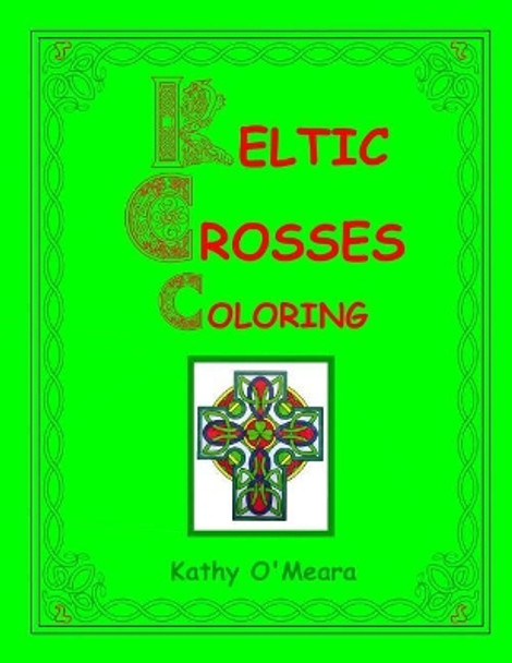 Keltic Crosses Coloring by Kathy O'Meara 9781717578433