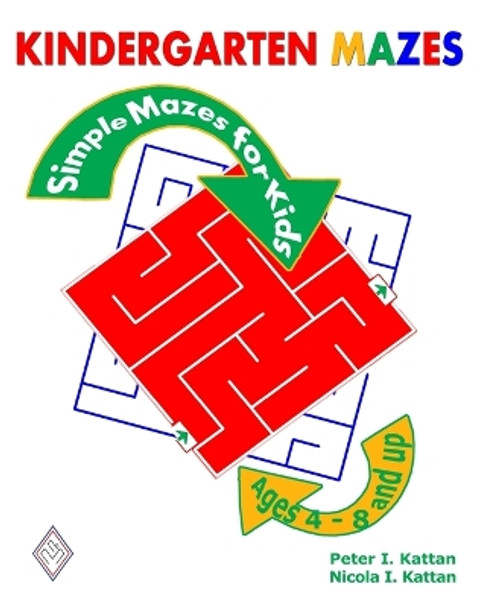 Kindergarten Mazes: Simple Mazes for Kids by Peter I Kattan 9798869198105