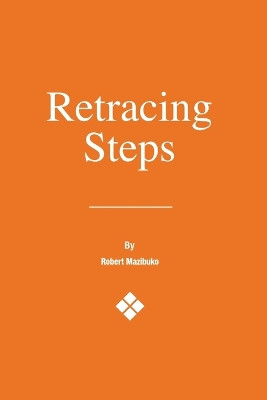 Retracing Steps by Robert Mazibuko 9781637647097