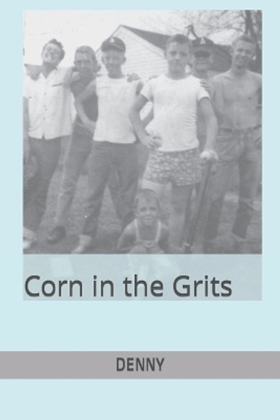 CORN in the GRITS by Denny 9781794128125