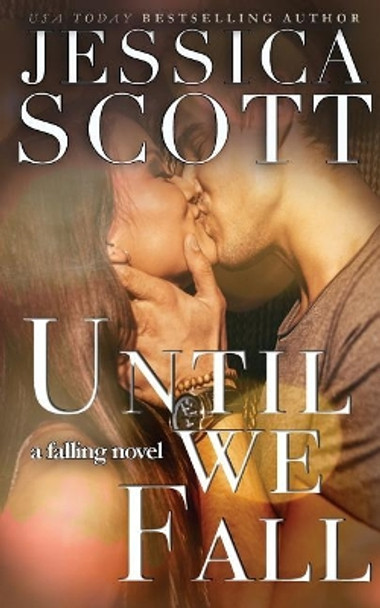 Until We Fall: A Falling Novel by Jessica Scott 9781942102342