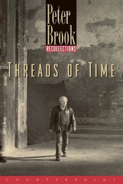Threads of Time: Recollections by Peter Brook 9781582430188