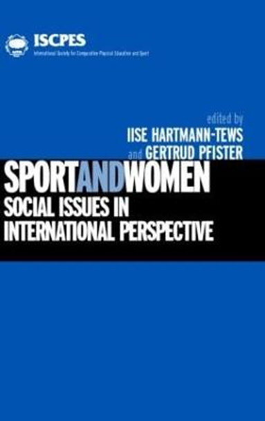 Sport and Women: Social Issues in International Perspective by Gertrud Pfister