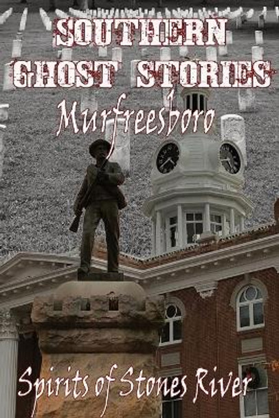 Southern Ghost Stories: Murfreesboro, Spirits of Stones River by Allen Sircy 9781088064795