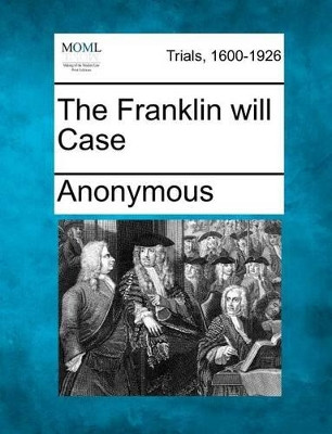 The Franklin Will Case by Anonymous 9781275106529