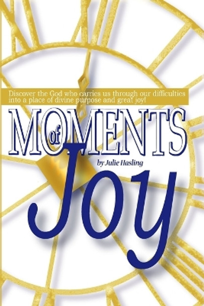 Moments Of Joy by Julie Hasling 9781387641116