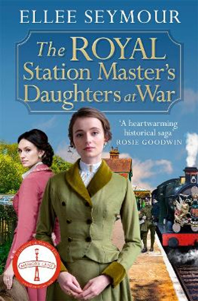 The Royal Station Master's Daughters at War: A dramatic World War I saga of the royal family (The Royal Station Master's Daughters Series book 2) by Ellee Seymour