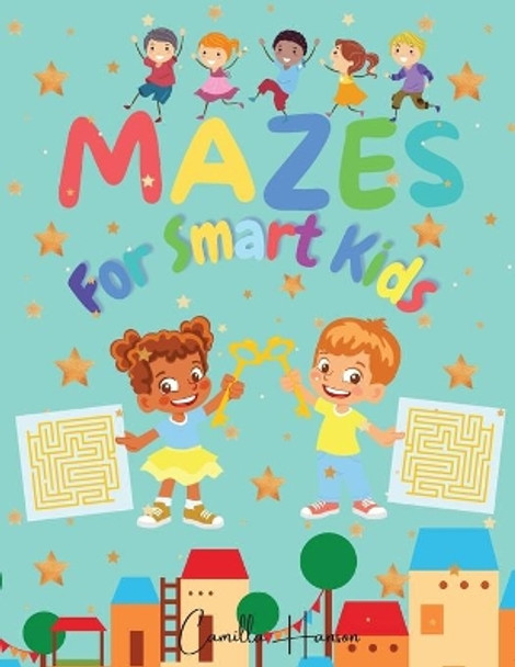 Mazes for Smart Kids: Wonderful Mazes for Smart Kids A Collection of 150 Puzzles with Solutions for Kids Ages 4-12 by Camilla Hanson 9783986546830