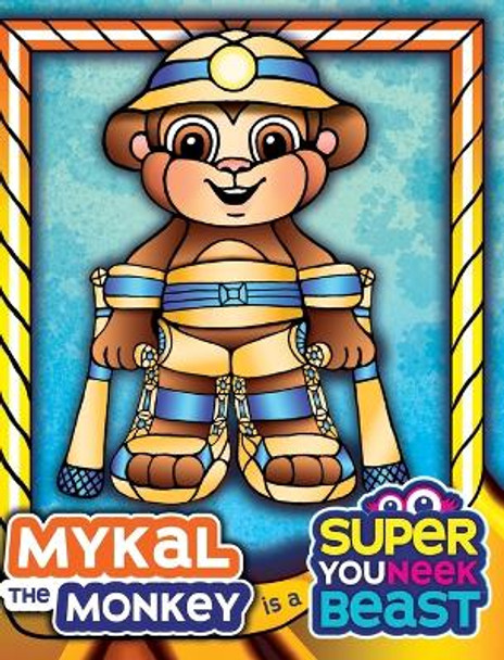 Mykal the Monkey is a Super Youneek Beast: A Children's Book Featuring a Special Needs Character Going on an Epic Adventure by Beth Davis 9798218121457