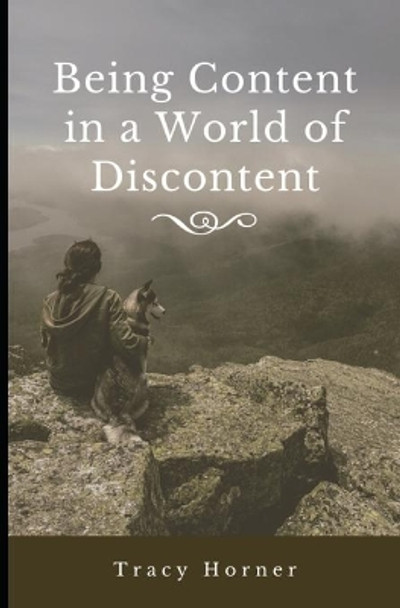 Being Content in a World of Discontent by Tracy Horner 9781650642581