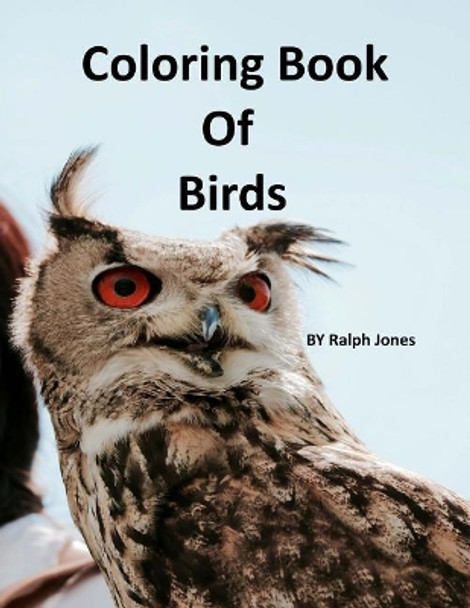 Coloring Book of Birds by Ralph Jones 9781545032701