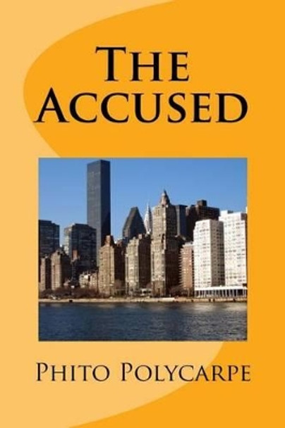 The Accused by Phito Polycarpe 9781542654098