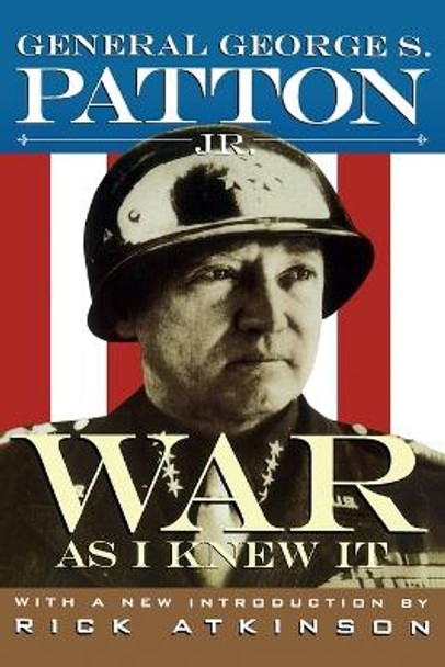 War as I Knew It by George S. Patton