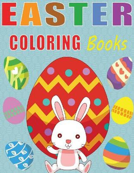 Easter Coloring Book: Easter Coloring Book, Cute animal, Little bunny, Coloring book for kids, Super Fun Coloring Books, Funny activity book. by Edna R 9781986558860