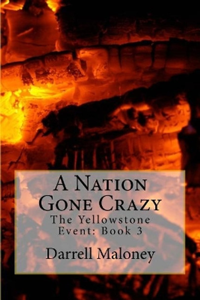 A Nation Gone Crazy: The Yellowstone Event: Book 3 by Allison Chandler 9781981246267