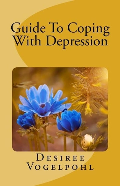 Guide to Coping with Depression by Desiree Vogelpohl 9781986847643