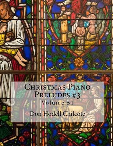 Christmas Piano Preludes #3 Volume 51 by Don Hodell Chilcote 9781982050498