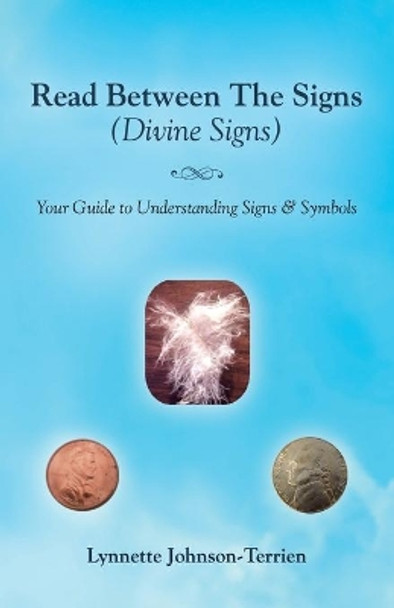 Read Between the Signs (Divine Signs): Your Guide to Understanding Signs & Symbols by Lynnette Johnson-Terrien 9781982249601