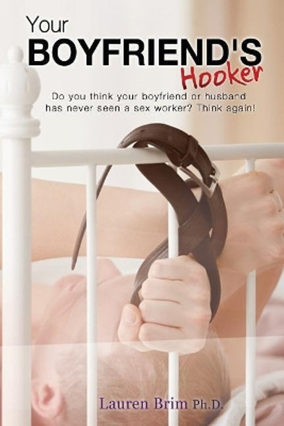 Your Boyfriend's Hooker by Lauren Brim 9781984160843