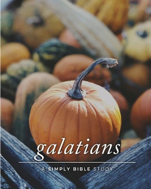 Galatians: A Simply Bible Study by Carmen Beasley 9781986355896