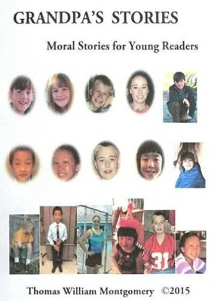 Grandpa's Stories: Moral Stories for Young Readers by Thomas William Montgomery 9781508513704