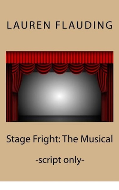 Stage Fright: The Musical (script) by Lauren Flauding 9781975956004