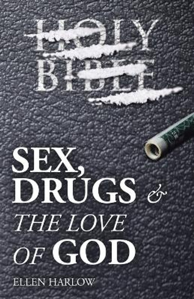 Sex, Drugs & The Love of God by Ellen Harlow 9798385009138