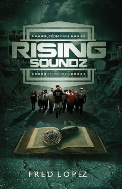 Rising Soundz: From Pain to Purpose by Juan Martinez 9781976346750