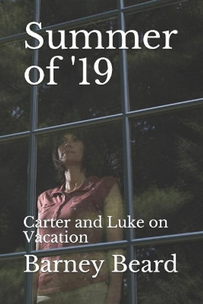 Summer of '19: Carter and Luke on Vacation by Barney Beard 9781696413831