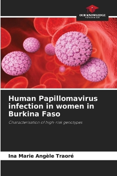 Human Papillomavirus infection in women in Burkina Faso by Ina Marie Angèle Traoré 9786205953686