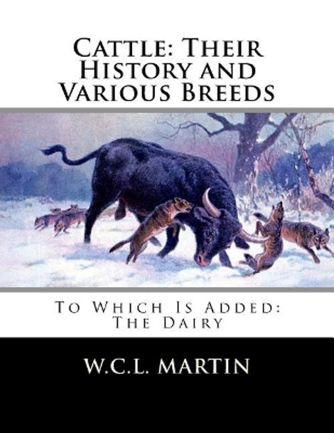 Cattle: Their History and Various Breeds: To Which Is Added: The Dairy by Jackson Chambers 9781729846964