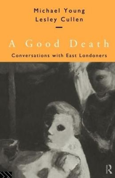 A Good Death: Conversations with East Londoners by Michael Young