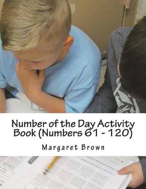 Number of the Day Activity Book (Numbers 61 ? 120) by Margaret Brown 9781722657949