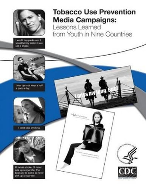 Tobacco Use Prevention Media Campaigns: Lessons Learned From Youth in Nine Countries by Centers for Disease Cont And Prevention 9781495924576