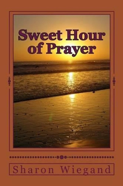 Sweet Hour of Prayer by Sharon Wiegand 9781493661527