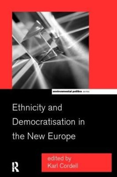 Ethnicity and Democratisation in the New Europe by Karl Cordell