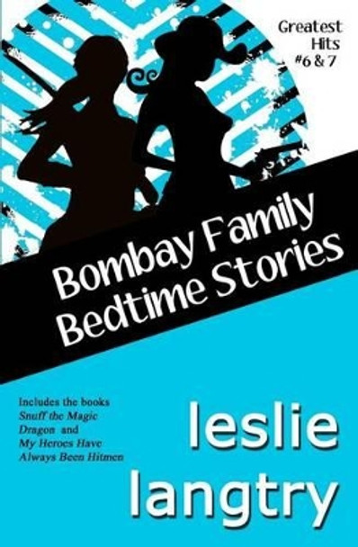 Bombay Family Bedtime Stories: a Greatest Hits Mysteries short story collection by Leslie Langtry 9781494224615