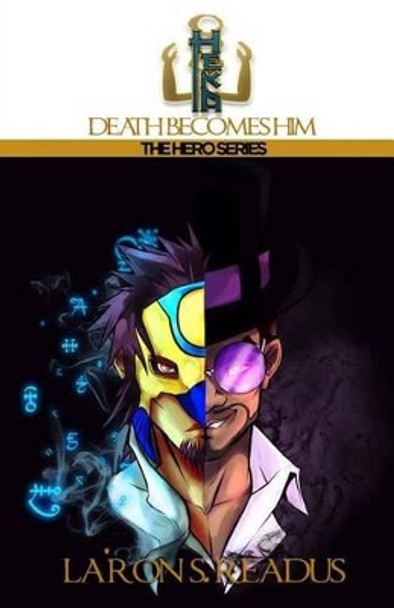Heka: Death Becomes Him by La'ron S Readus 9781494226985
