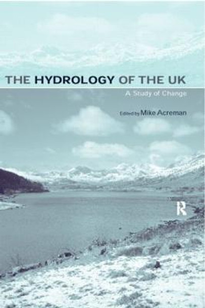 The Hydrology of the UK: A Study of Change by Mike Acreman